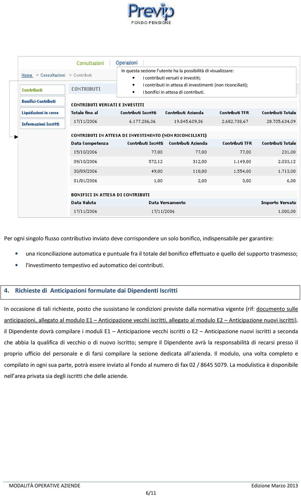 quello del supporto trasmesso; l'investimento tempestivo ed automatico dei contributi. 4.