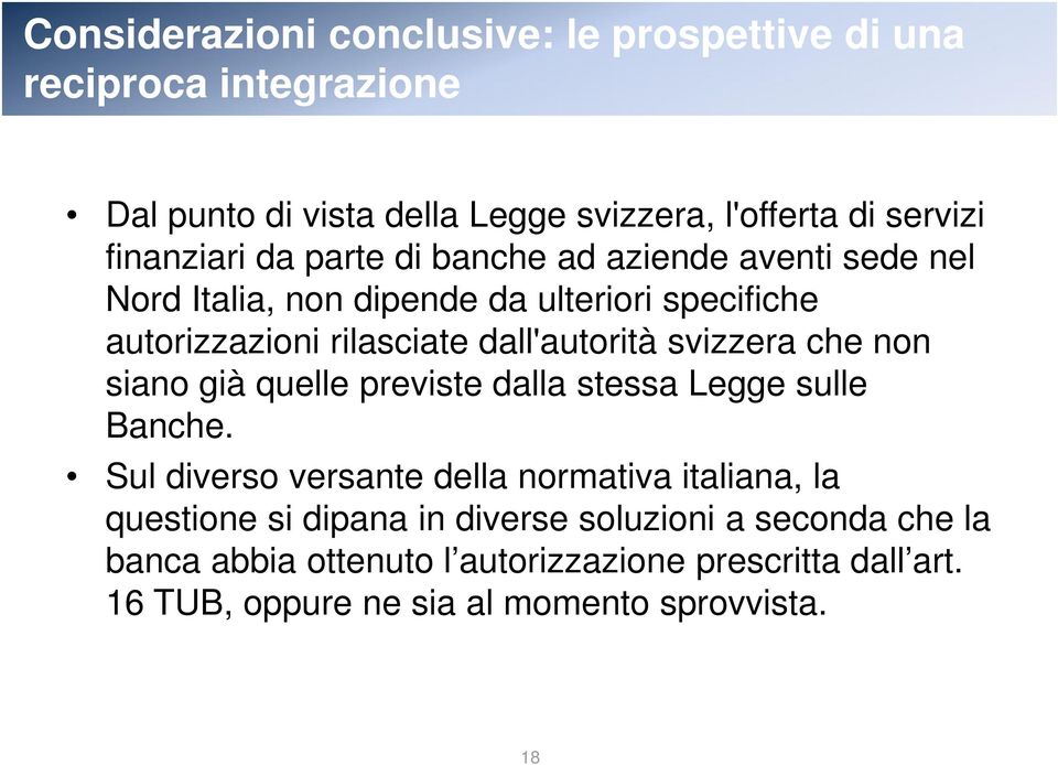 dall'autorità svizzera che non siano già quelle previste dalla stessa Legge sulle Banche.