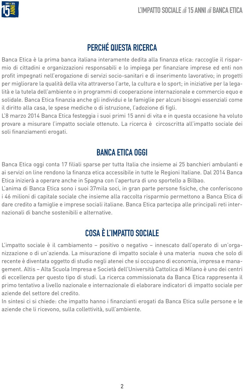 in iniziative per la legalità e la tutela dell ambiente o in programmi di cooperazione internazionale e commercio equo e solidale.