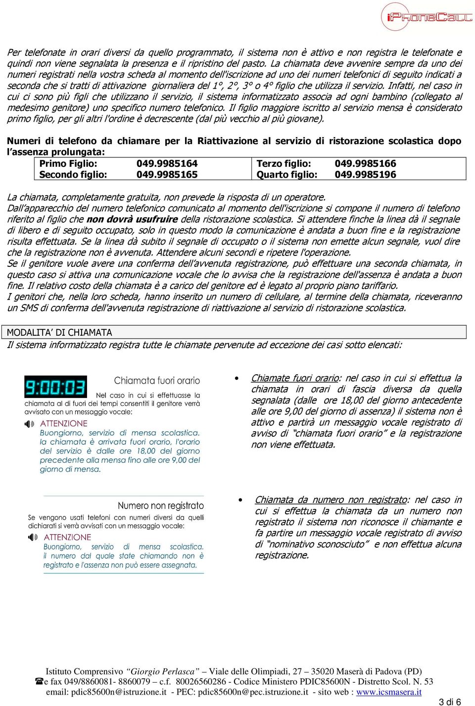 giornaliera del 1, 2, 3 o 4 figlio che utilizza il servizio.