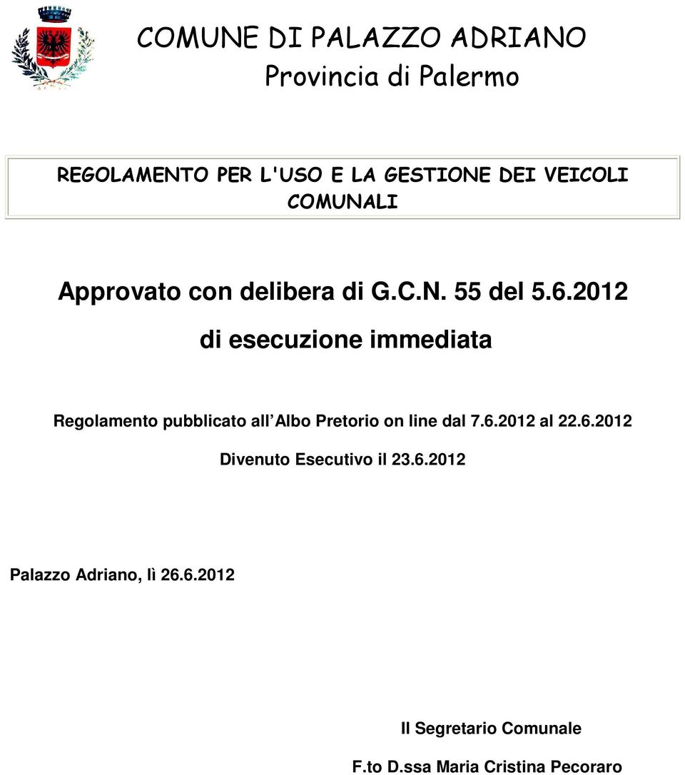 2012 di esecuzione immediata Regolamento pubblicato all Albo Pretorio on line dal 7.6.