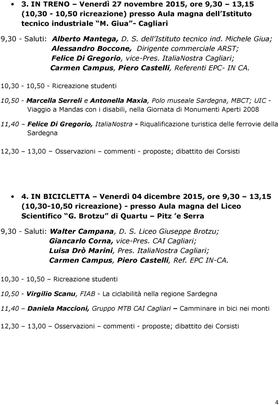 ItaliaNostra Cagliari; Carmen Campus, Piero Castelli, Referenti EPC- IN CA.