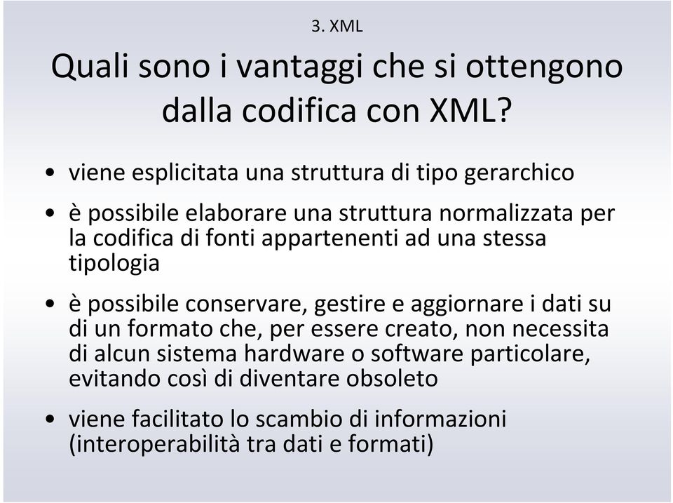 appartenenti ad una stessa tipologia è possibile conservare, gestire e aggiornare i dati su di un formato che, per essere