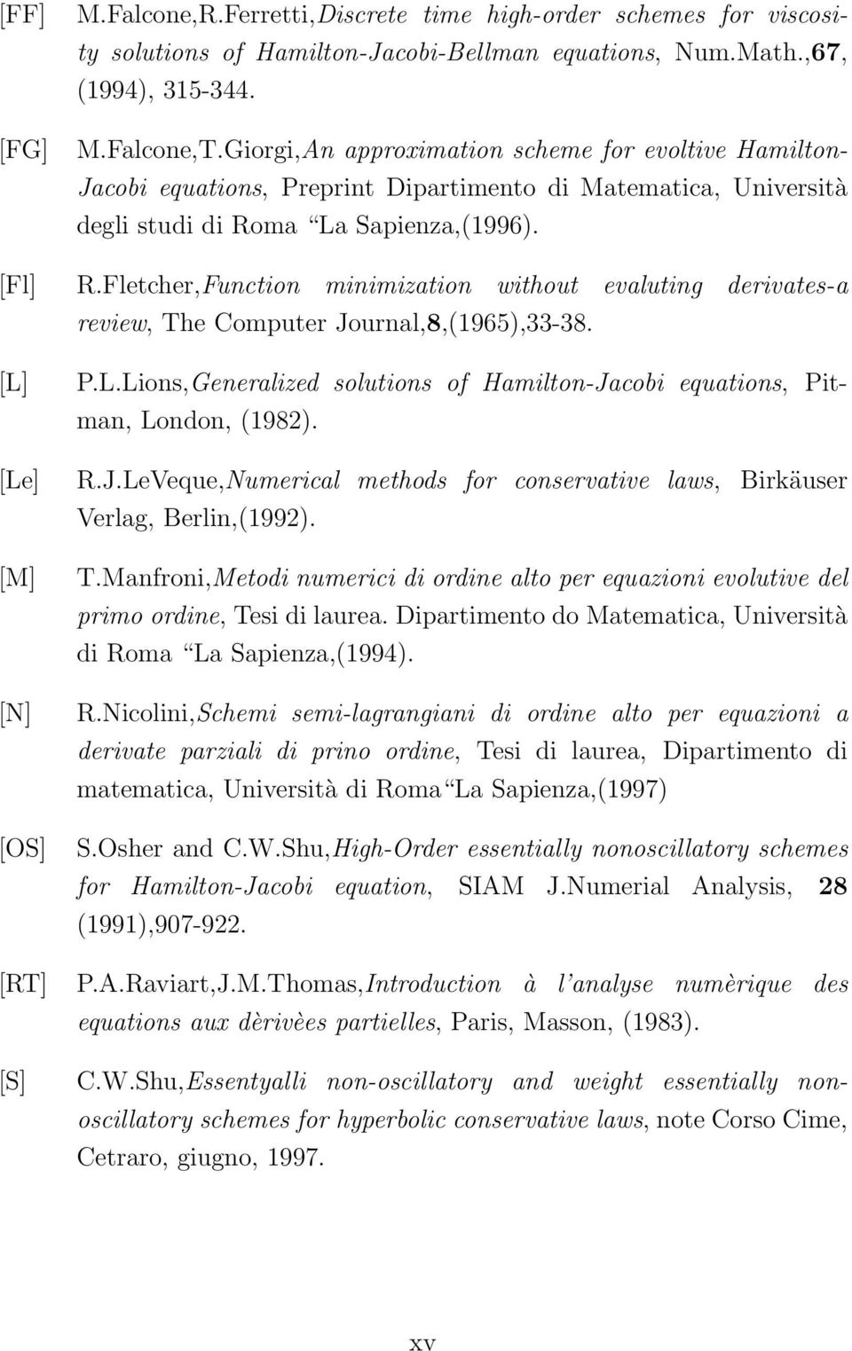 Fletcher,Function minimization without evaluting derivates-a review, The Computer Journal,8,(1965),33-38. [L] P.L.Lions,Generalized solutions of Hamilton-Jacobi equations, Pitman, London, (1982).