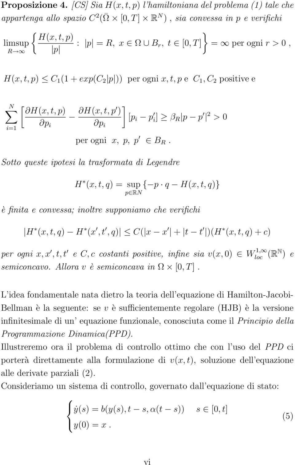 > 0, R p H(x, t, p) C 1 (1 + exp(c 2 p )) per ogni x, t, p e C 1, C 2 positive e N i=1 [ H(x, t, p) H(x, t, ] p ) [p i p p i p i] β R p p 2 > 0 i per ogni x, p, p B R.
