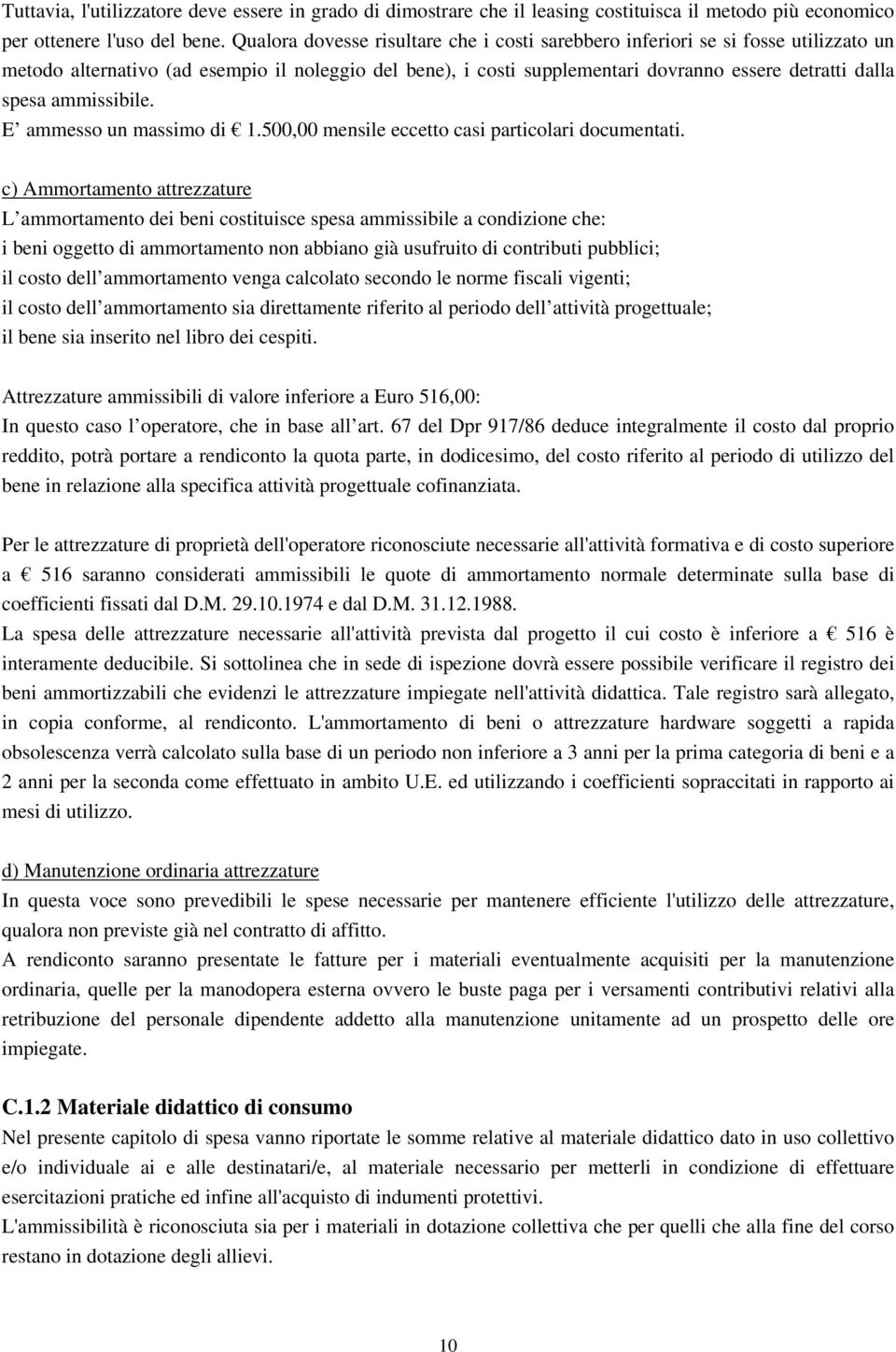 ammissibile. E ammesso un massimo di 1.500,00 mensile eccetto casi particolari documentati.