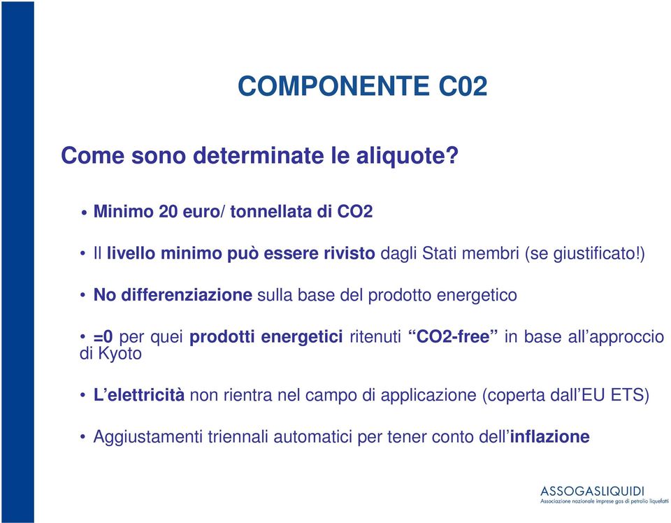 ) No differenziazione sulla base del prodotto energetico =0 per quei prodotti energetici ritenuti CO2-free