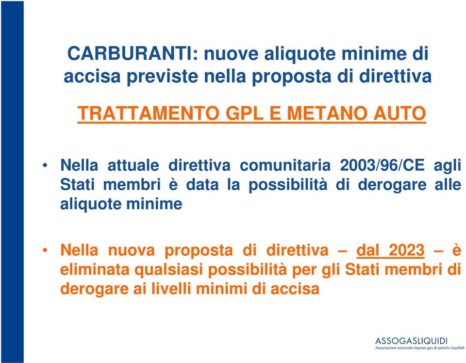 membri è data la possibilità di derogare alle aliquote minime Nella nuova proposta di