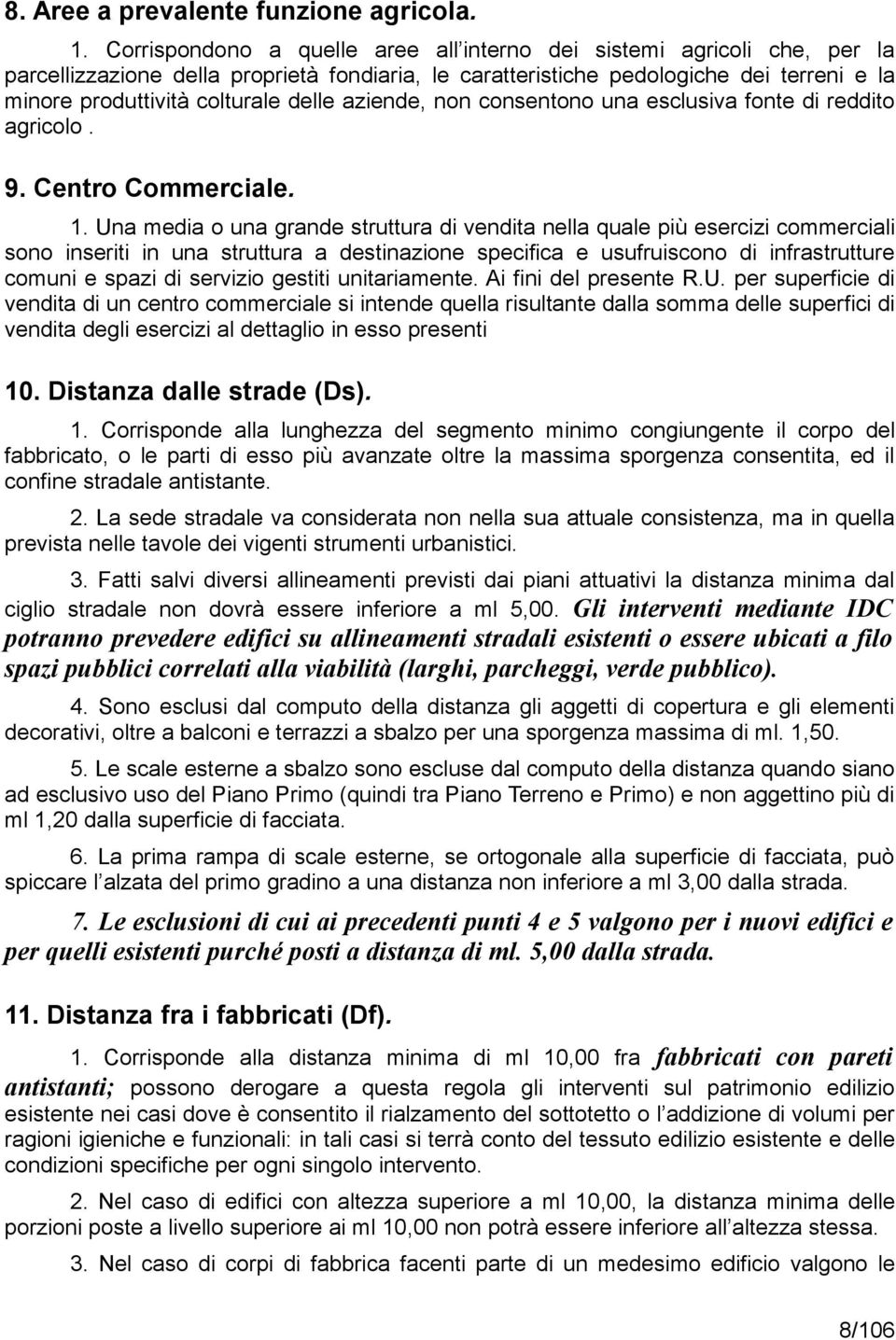 delle aziende, non consentono una esclusiva fonte di reddito agricolo. 9. Centro Commerciale. 1.