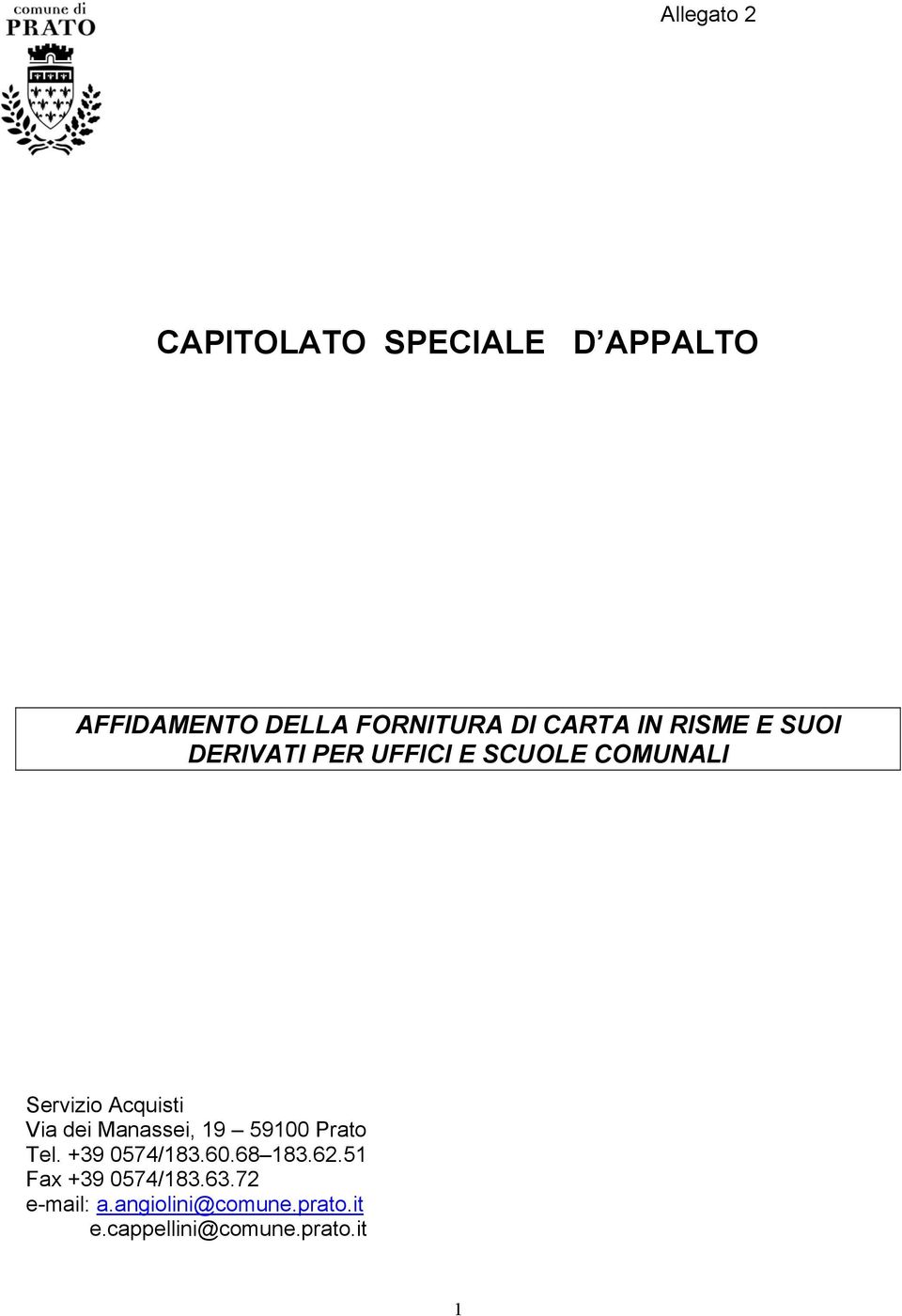 SUOI DERIVATI PER UFFICI E SCUOLE COMUNALI Servizio Acquisti Via dei