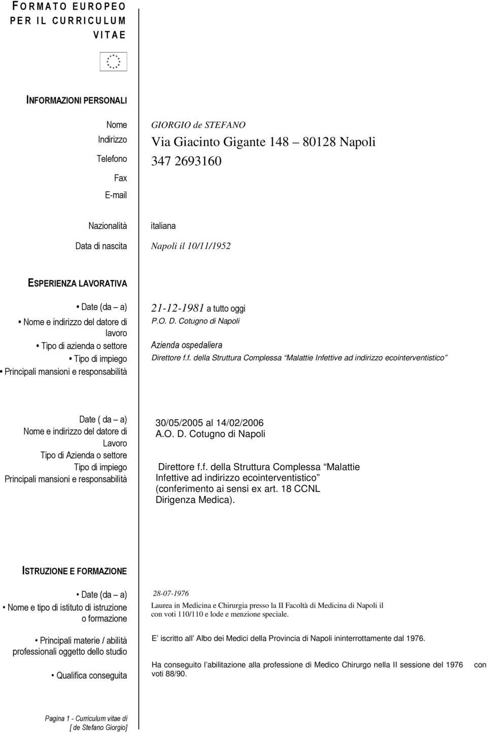 responsabilità 21-12-1981 a tutto oggi P.O. D. Cotugno di Napoli Azienda ospedaliera Direttore f.