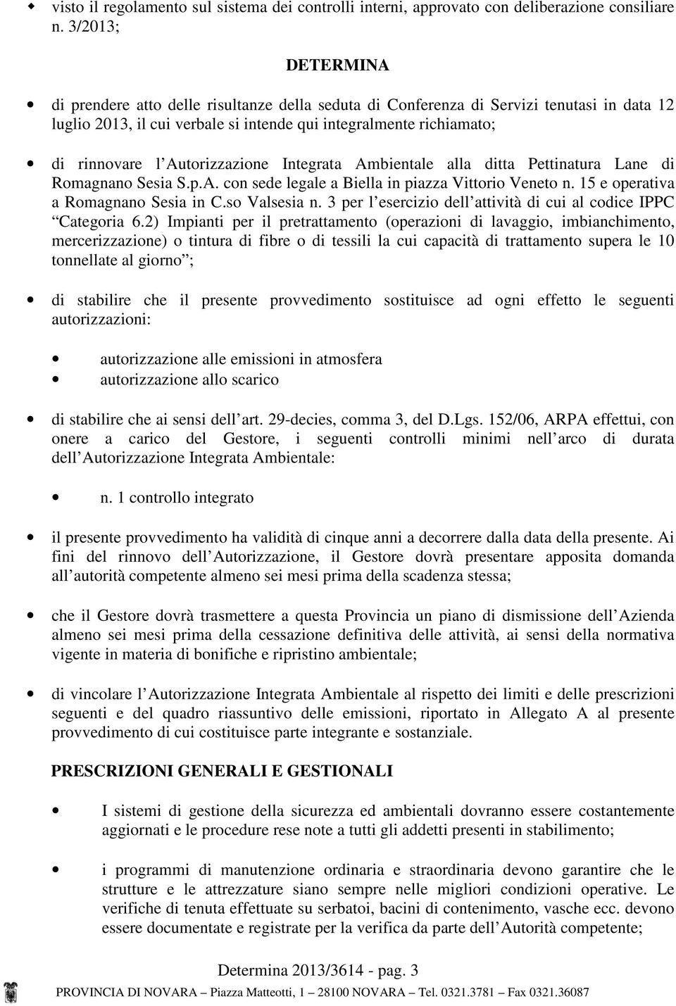 Autorizzazione Integrata Ambientale alla ditta Pettinatura Lane di Romagnano Sesia S.p.A. con sede legale a Biella in piazza Vittorio Veneto n. 15 e operativa a Romagnano Sesia in C.so Valsesia n.