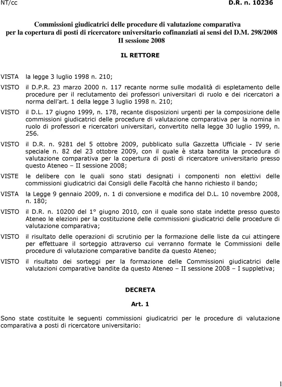 117 recante norme sulle modalità di espletamento delle procedure per il reclutamento dei professori universitari di ruolo e dei ricercatori a norma dell art. 1 della legge 3 luglio 1998 n.