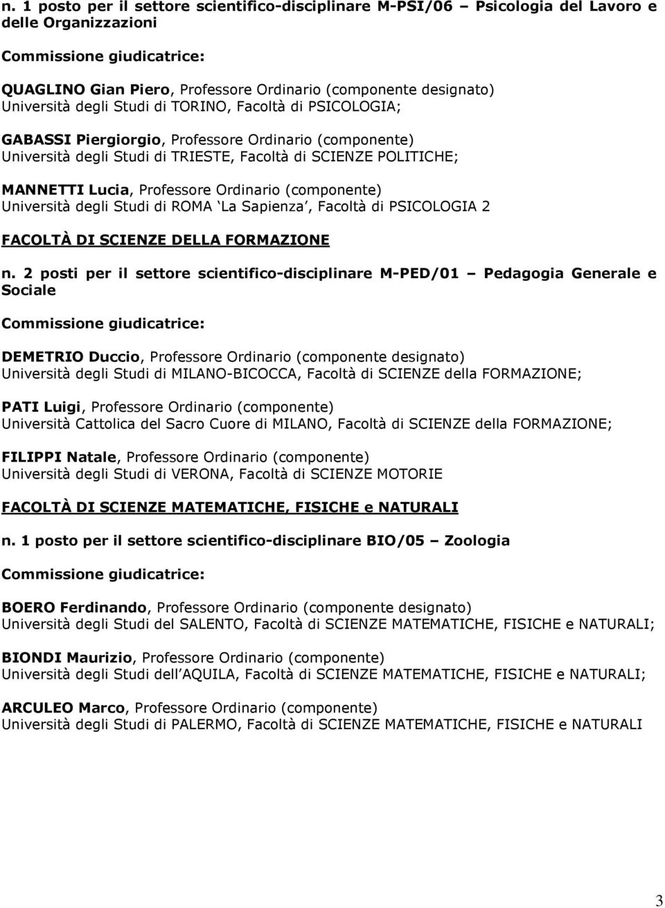 (componente) Università degli Studi di ROMA La Sapienza, Facoltà di PSICOLOGIA 2 FACOLTÀ DI SCIENZE DELLA FORMAZIONE n.