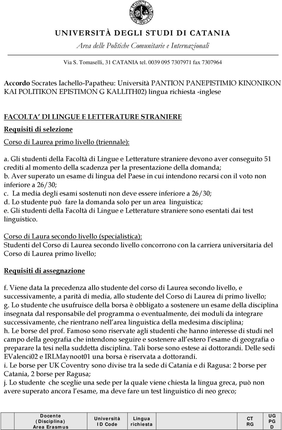 STRANIERE Requisiti di selezione Corso di Laurea primo livello (triennale): a.