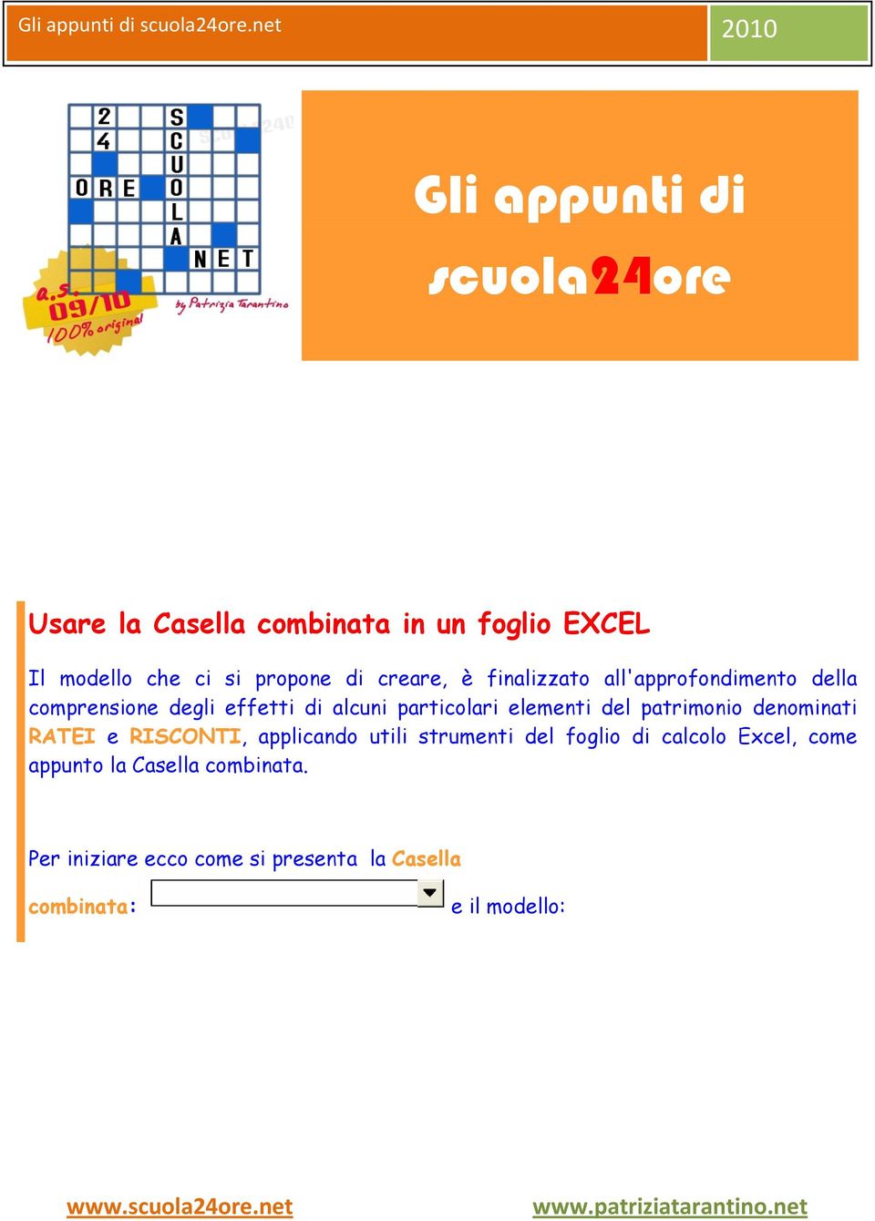 elementi del patrimonio denominati RATEI e RISCONTI, applicando utili strumenti del foglio di calcolo