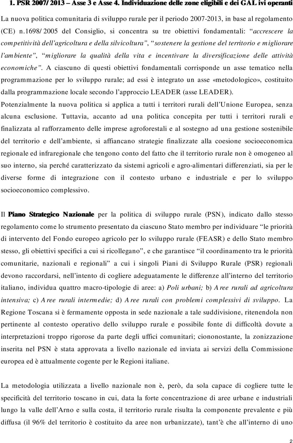 migliorare la qualità della vita e incentivare la diversificazione delle attività economiche.