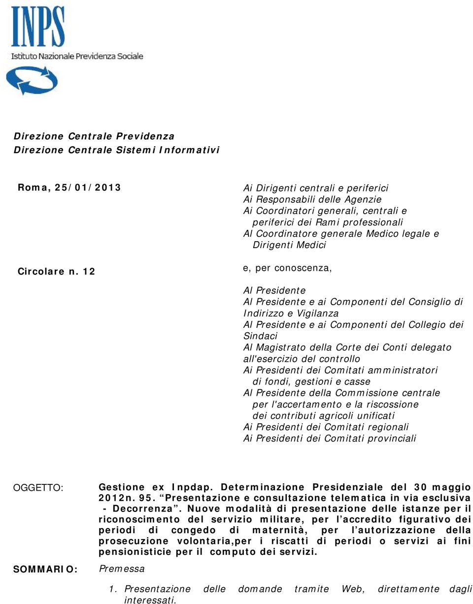 per conoscenza, Al Presidente Al Presidente e ai Componenti del Consiglio di Indirizzo e Vigilanza Al Presidente e ai Componenti del Collegio dei Sindaci Al Magistrato della Corte dei Conti delegato