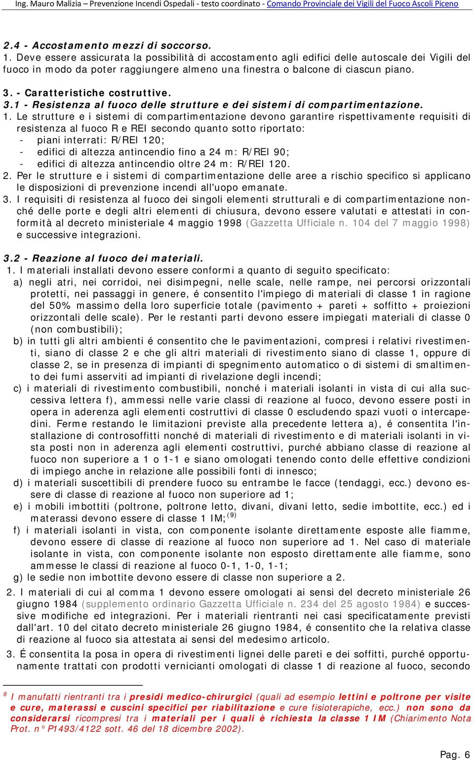 - Caratteristiche costruttive. 3.1 - Resistenza al fuoco delle strutture e dei sistemi di compartimentazione. 1.