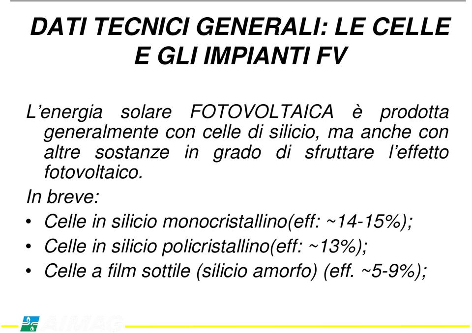 sfruttare l effetto fotovoltaico.