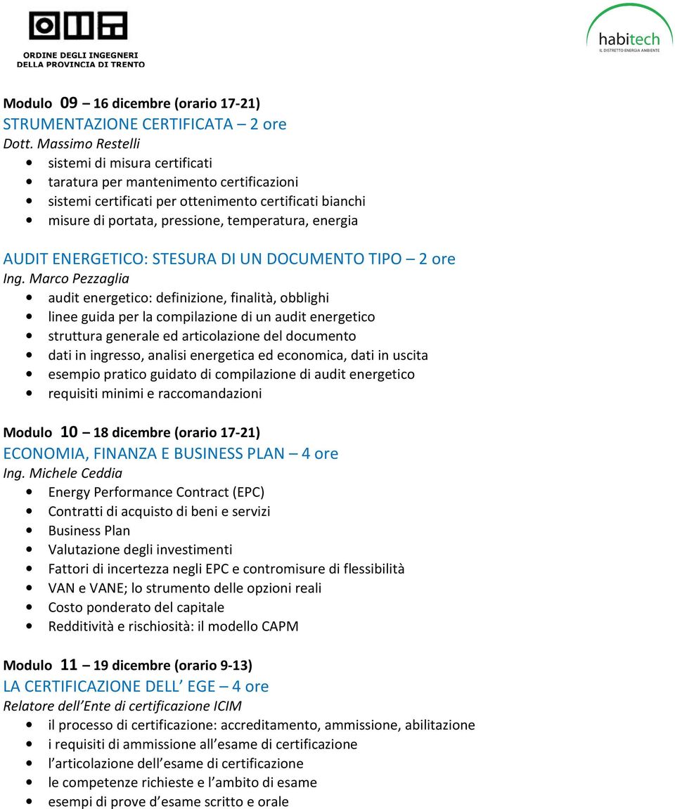 AUDIT ENERGETICO: STESURA DI UN DOCUMENTO TIPO 2 ore audit energetico: definizione, finalità, obblighi linee guida per la compilazione di un audit energetico struttura generale ed articolazione del