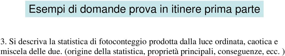 caotica e miscela delle due.