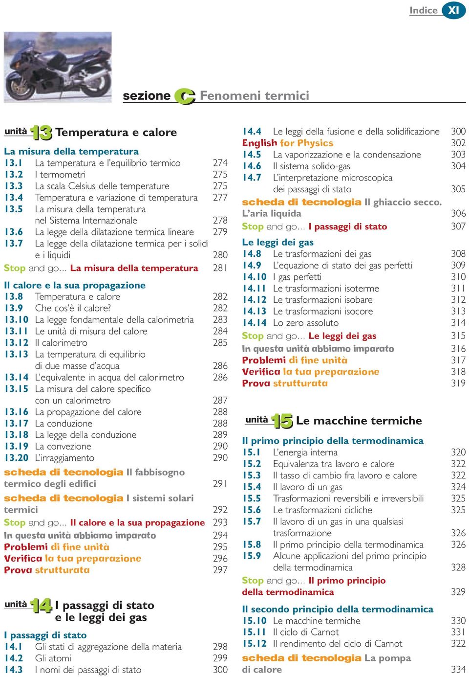 6 La legge della dilatazione termica lineare 279 13.7 La legge della dilatazione termica per i solidi e i liquidi 280 Stop and go... La misura della temperatura 281 Il calore e la sua propagazione 13.