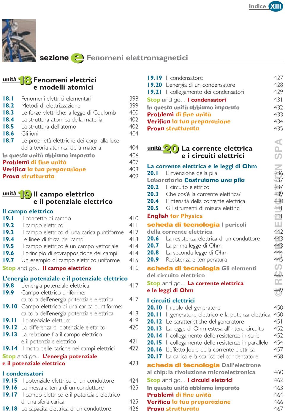 7 Le proprietà elettriche dei corpi alla luce della teoria atomica della materia 404 In questa unità abbiamo imparato 406 Problemi di fine unità 407 Verifica la tua preparazione 408 Prova strutturata