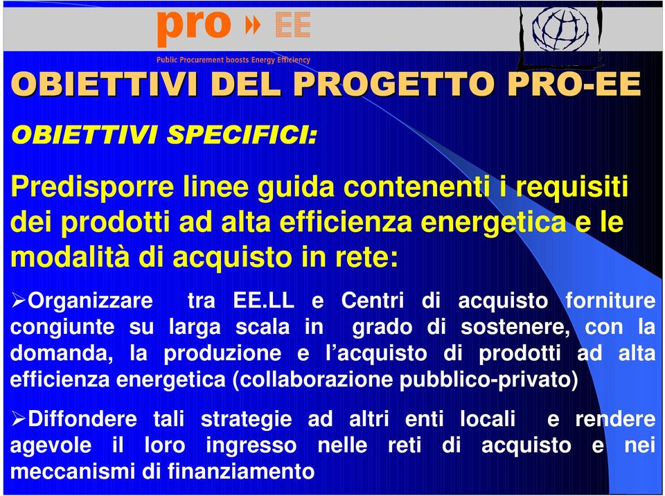 LL e Centri di acquisto forniture congiunte su larga scala in grado di sostenere, con la domanda, la produzione e l acquisto di