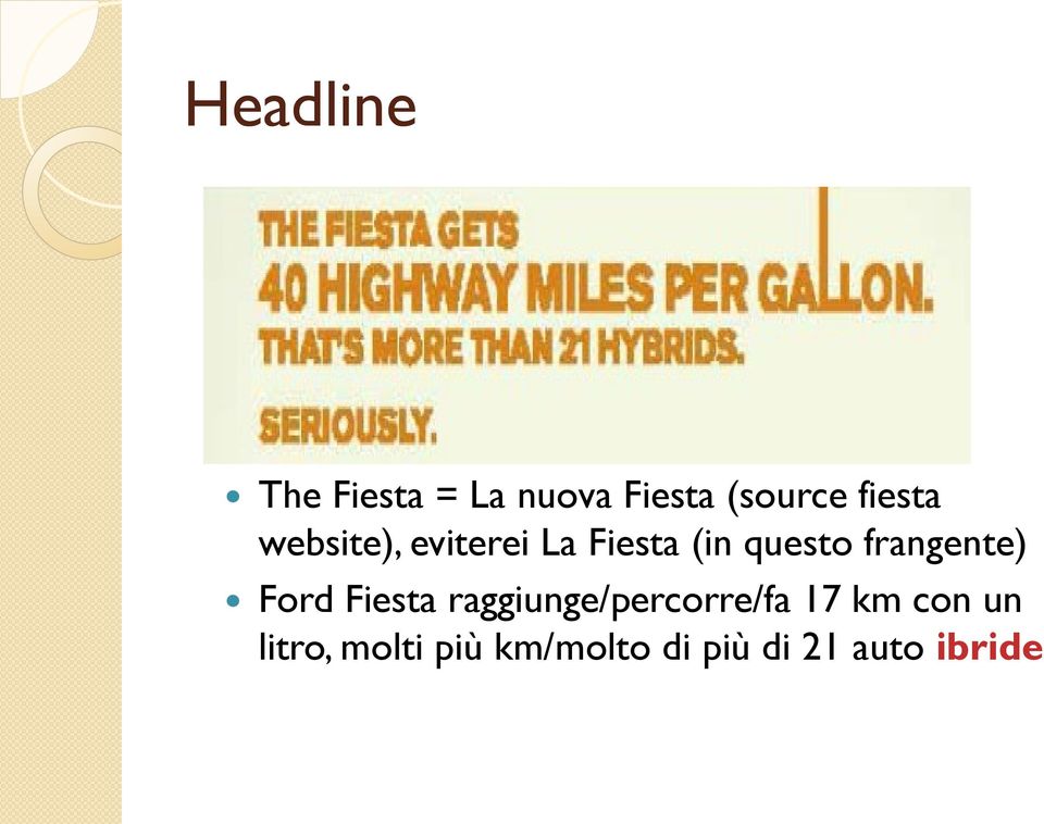 frangente) Ford Fiesta raggiunge/percorre/fa 17 km