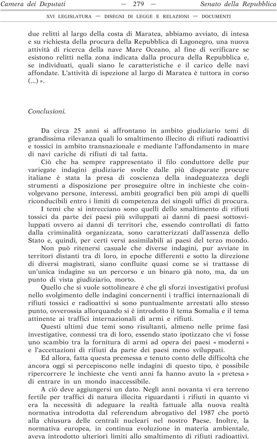 navi affondate. L attività di ispezione al largo di Maratea è tuttora in corso (...)». Conclusioni.