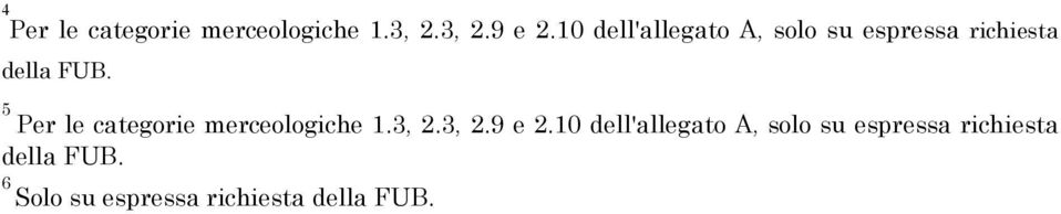 5 Per le categorie merceologiche 1.3, 2.3, 2.9 e 2.