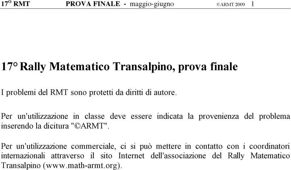 Per un'utilizzazione in classe deve essere indicata la provenienza del problema inserendo la dicitura " ARMT".