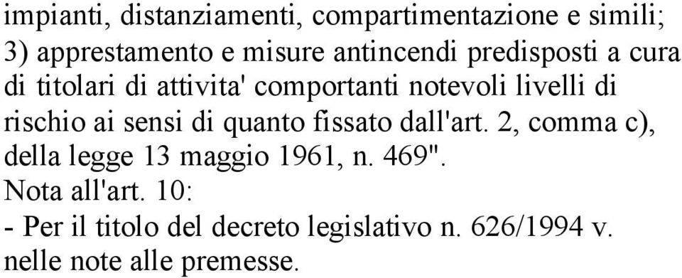 rischio ai sensi di quanto fissato dall'art. 2, comma c), della legge 13 maggio 1961, n.