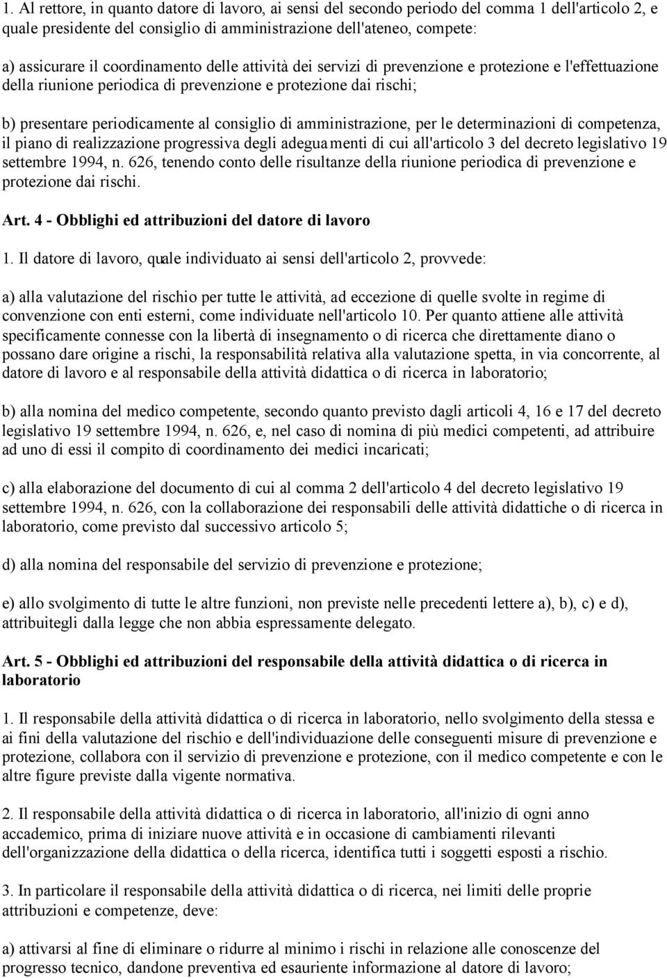 amministrazione, per le determinazioni di competenza, il piano di realizzazione progressiva degli adeguamenti di cui all'articolo 3 del decreto legislativo 19 settembre 1994, n.