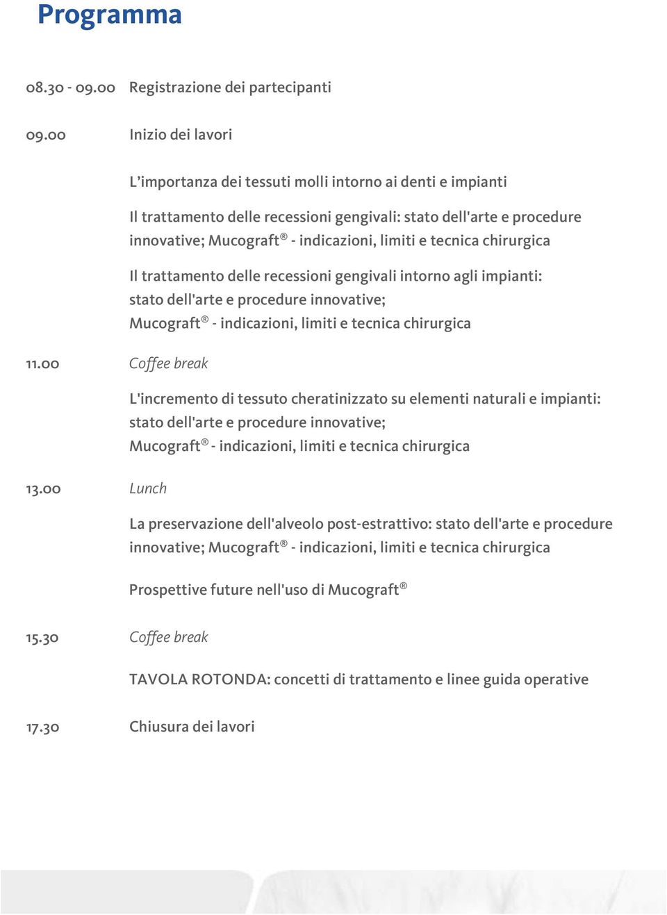 tecnica chirurgica Il trattamento delle recessioni gengivali intorno agli impianti: stato dell'arte e procedure innovative; Mucograft - indicazioni, limiti e tecnica chirurgica 11.