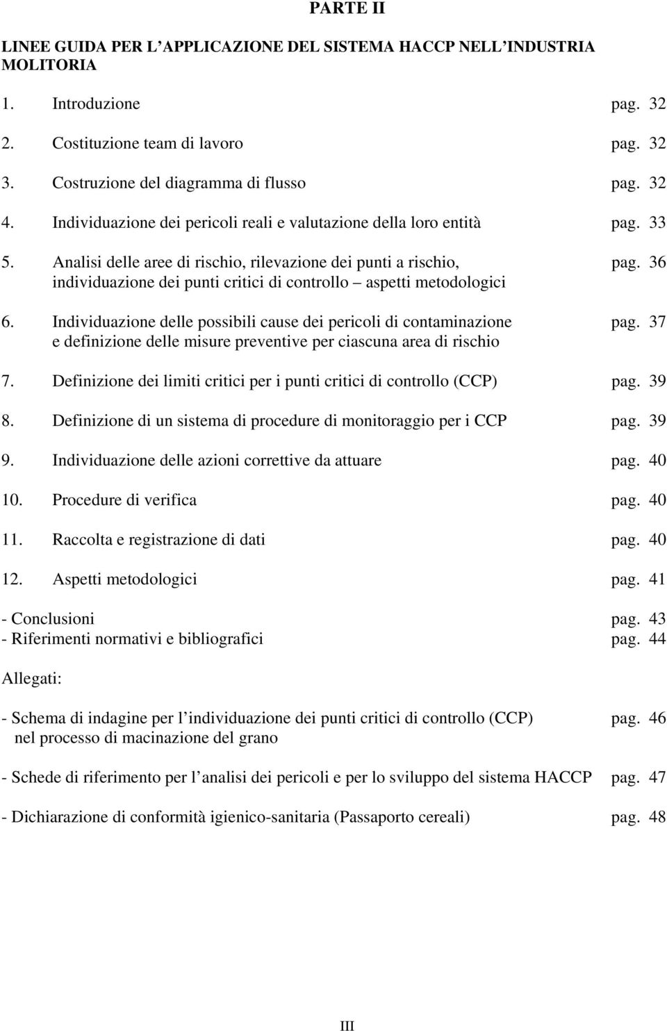 36 individuazione dei punti critici di controllo aspetti metodologici 6. Individuazione delle possibili cause dei pericoli di contaminazione pag.