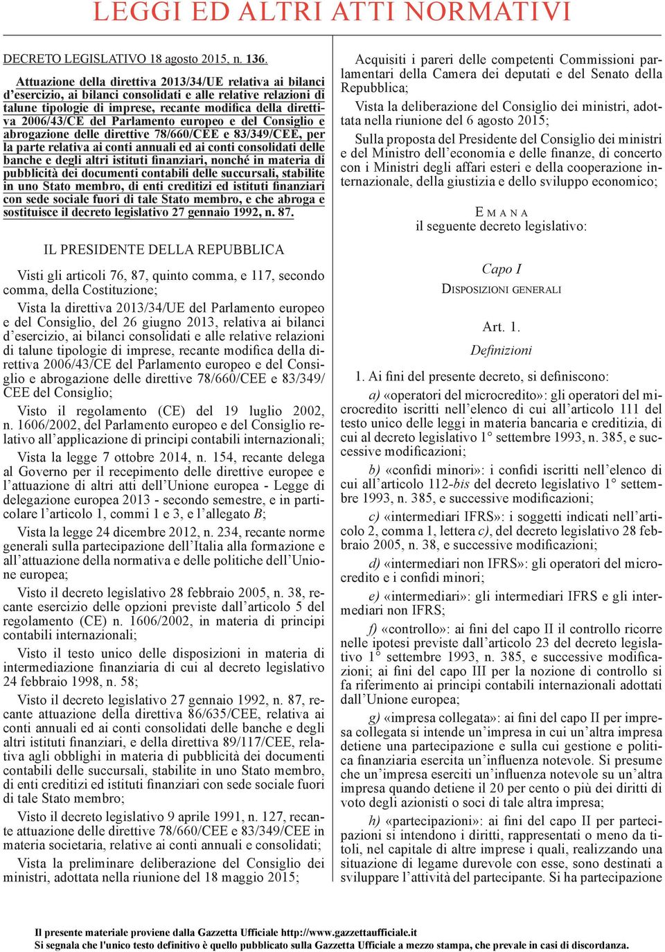 Parlamento europeo e del Consiglio e abrogazione delle direttive 78/660/CEE e 83/349/CEE, per la parte relativa ai conti annuali ed ai conti consolidati delle banche e degli altri istituti