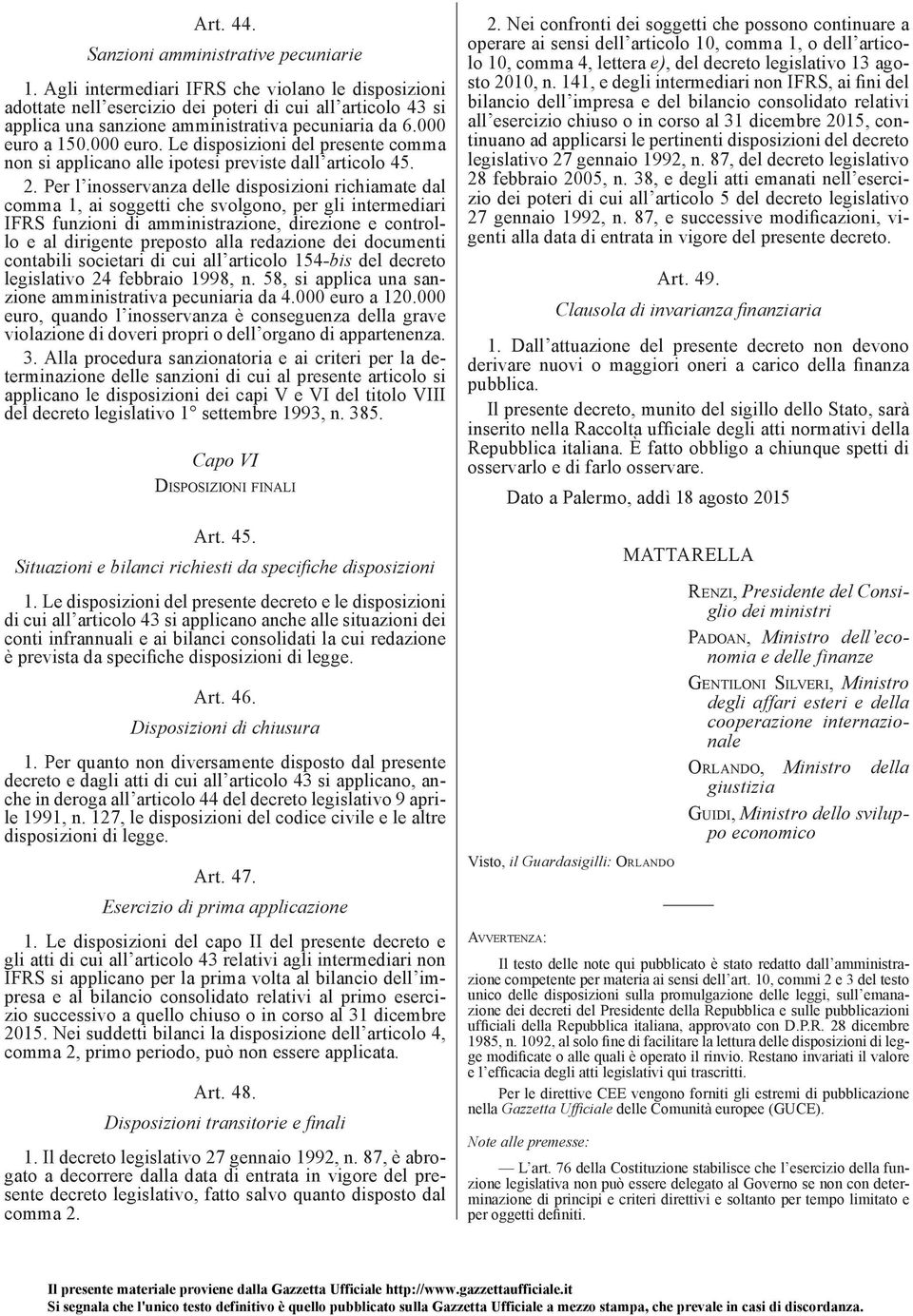 a 150.000 euro. Le disposizioni del presente comma non si applicano alle ipotesi previste dall articolo 45. 2.