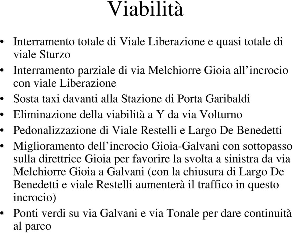 Benedetti Miglioramento dell incrocio Gioia-Galvani con sottopasso sulla direttrice Gioia per favorire la svolta a sinistra da via Melchiorre Gioia a Galvani