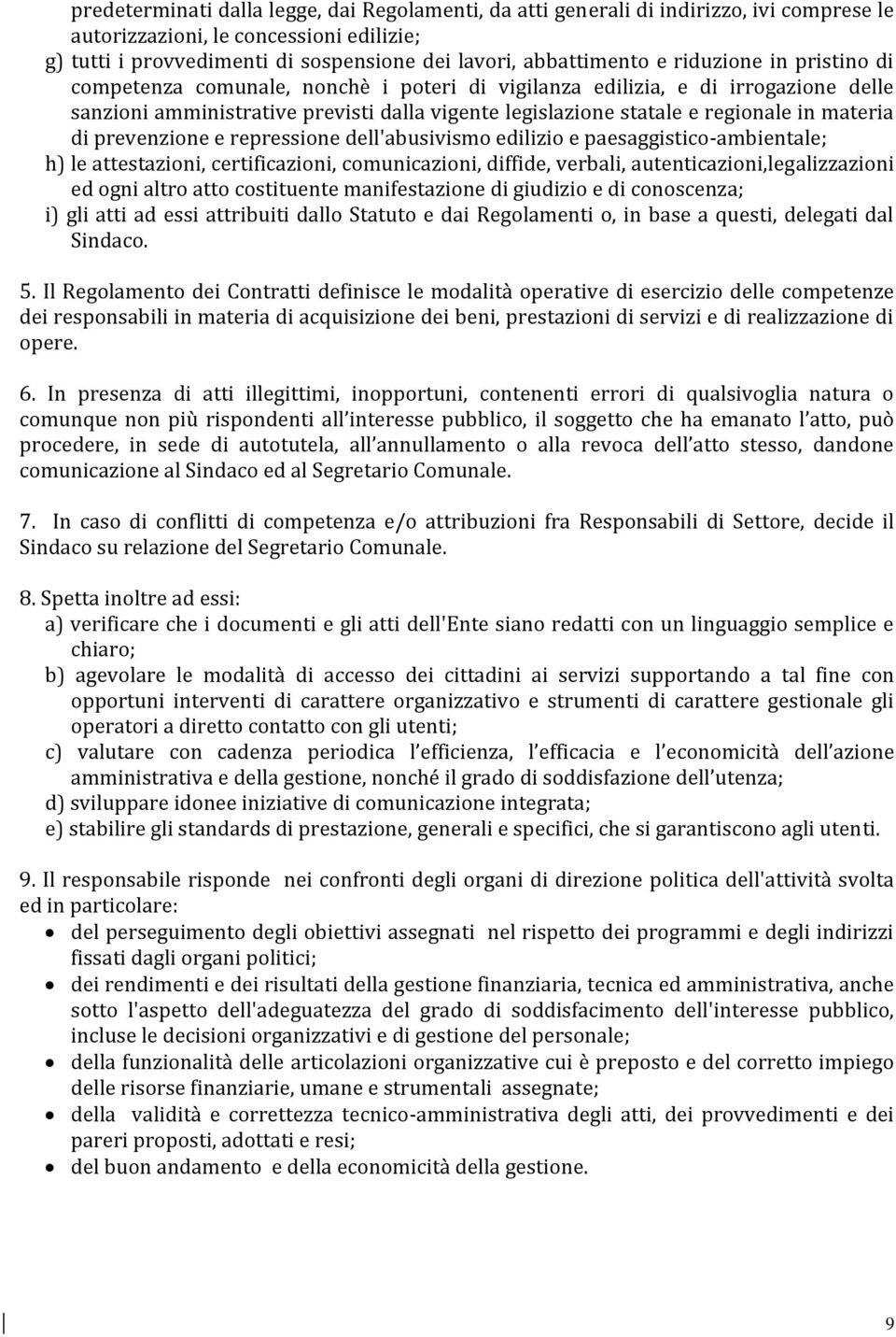 di prevenzione e repressione dell'abusivismo edilizio e paesaggistico-ambientale; h) le attestazioni, certificazioni, comunicazioni, diffide, verbali, autenticazioni,legalizzazioni ed ogni altro atto