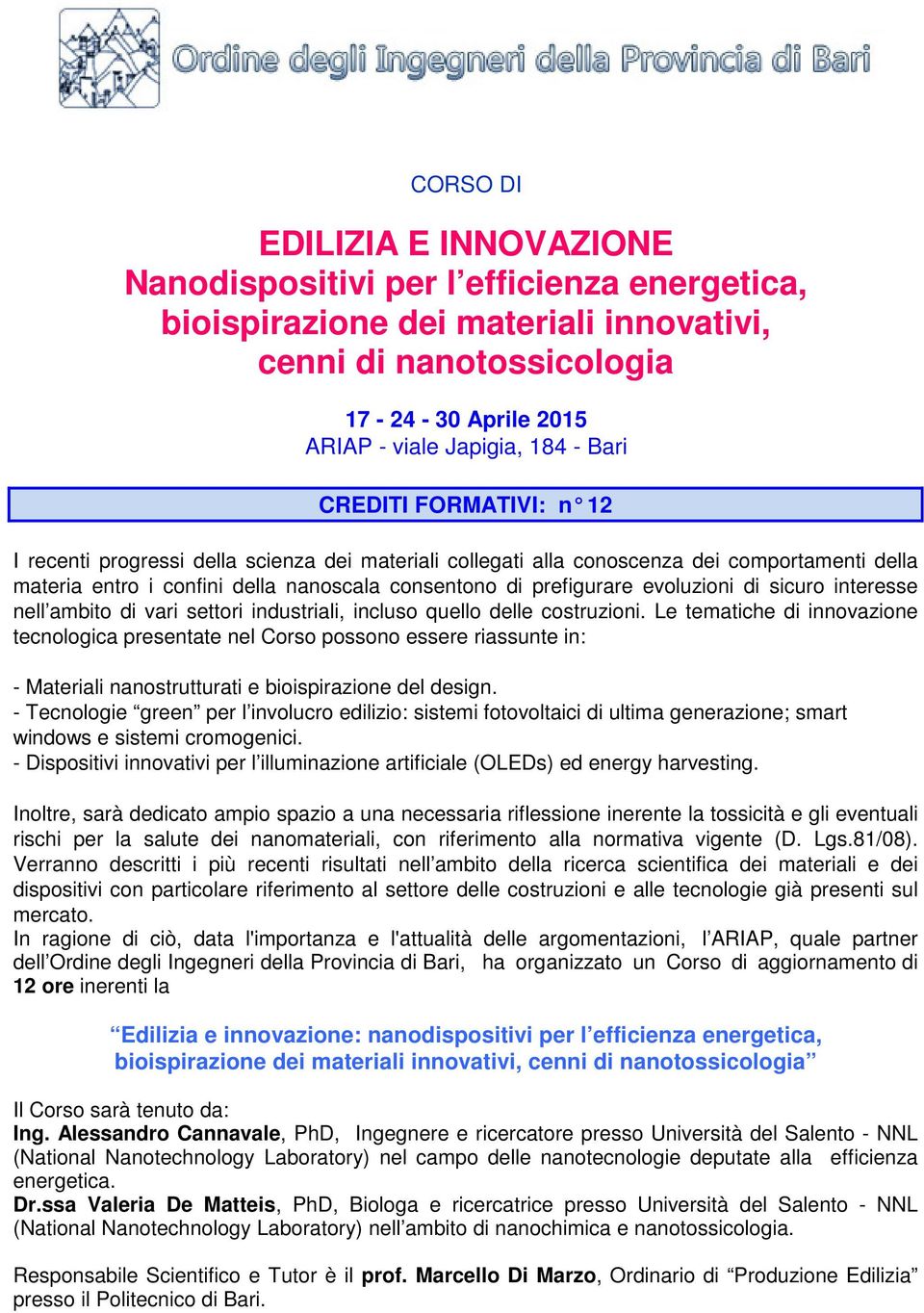 evoluzioni di sicuro interesse nell ambito di vari settori industriali, incluso quello delle costruzioni.