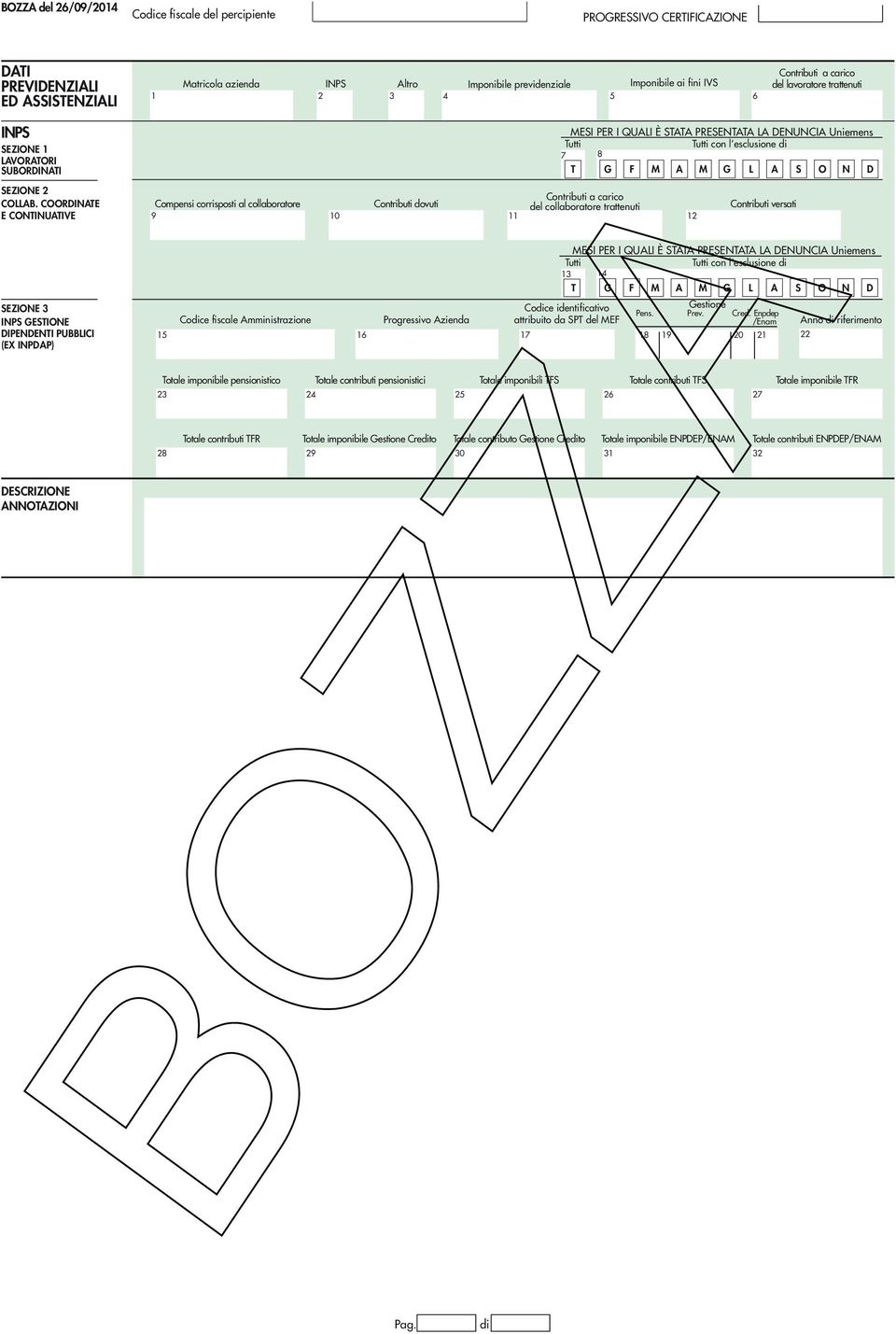 COORDINATE E CONTINUATIVE Compensi corrisposti al collaboratore 9 0 Contributi dovuti Contributi a carico del collaboratore trattenuti Contributi versati SEZIONE INPS GESTIONE DIPENDENTI PUBBLICI (EX