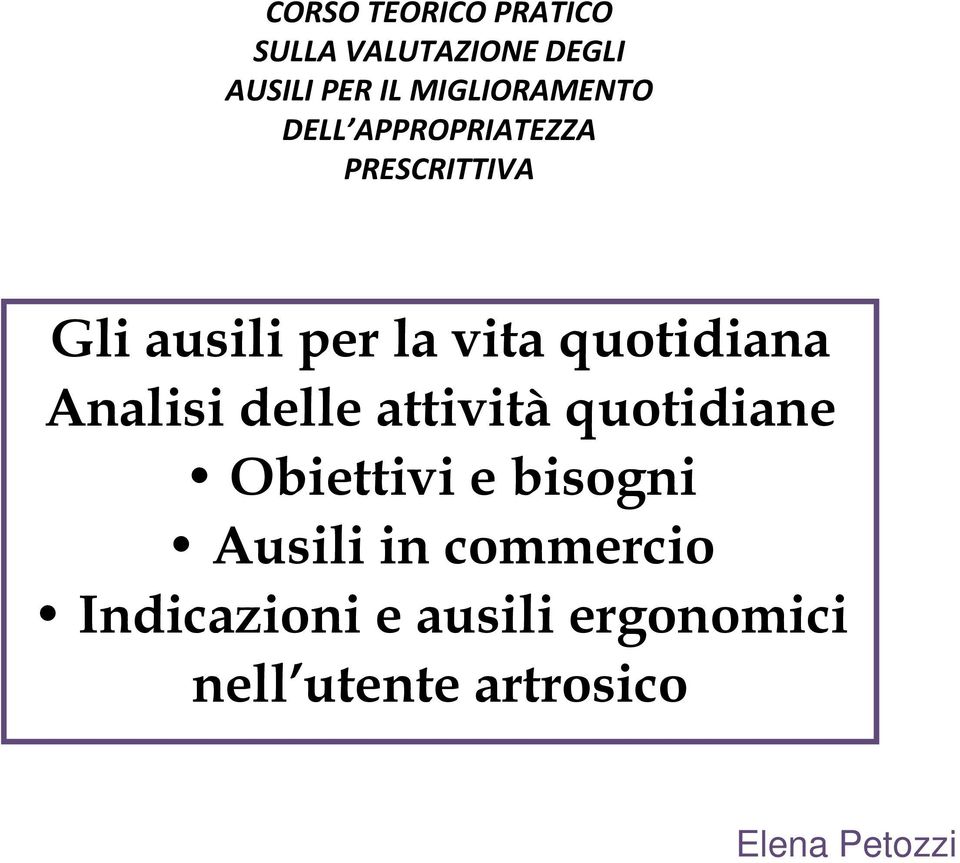 quotidiana Analisi delle attività quotidiane Obiettivi e bisogni