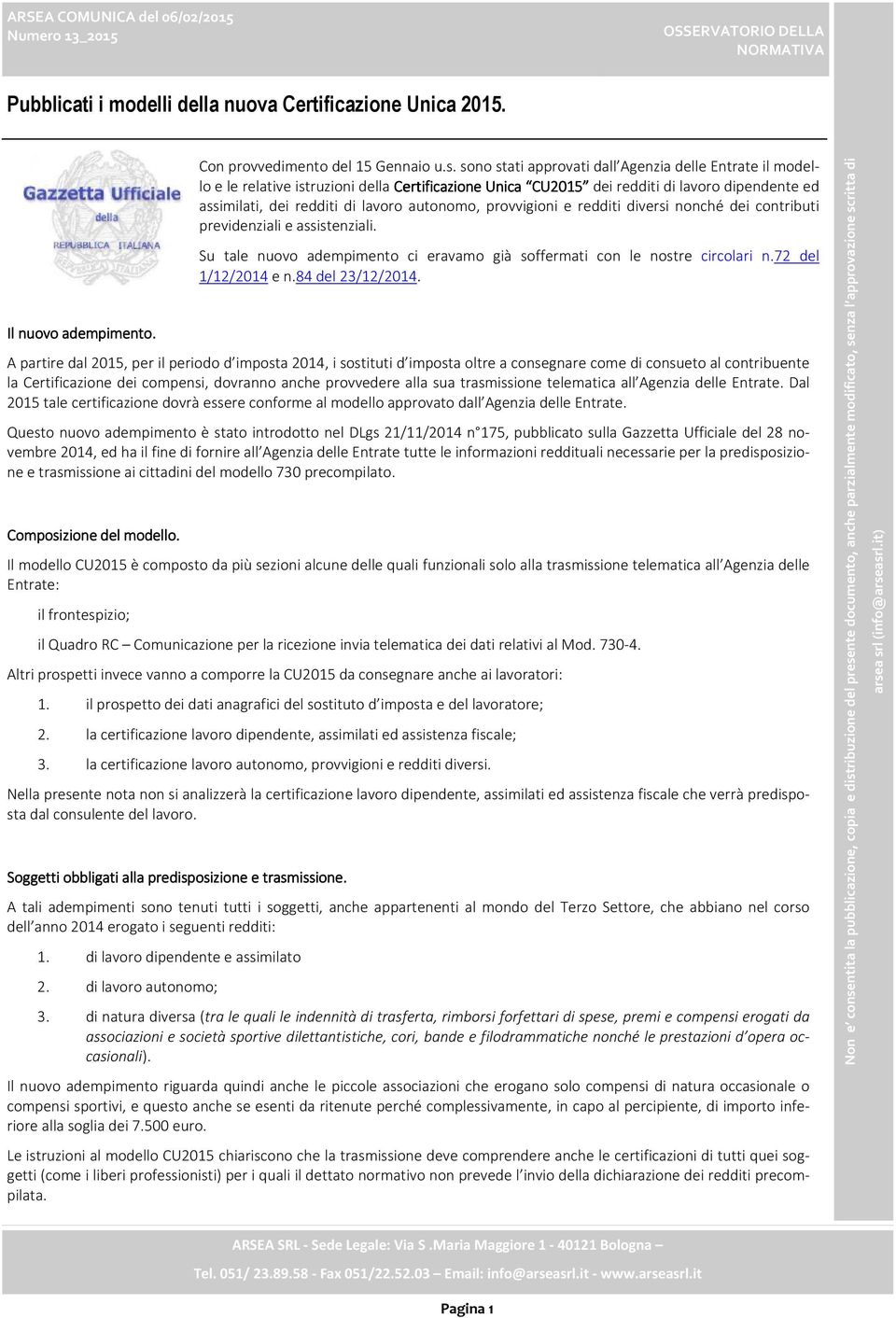 trasmissione telematica all Agenzia delle Entrate. Dal 2015 tale certificazione dovrà essere conforme al modello approvato dall Agenzia delle Entrate.