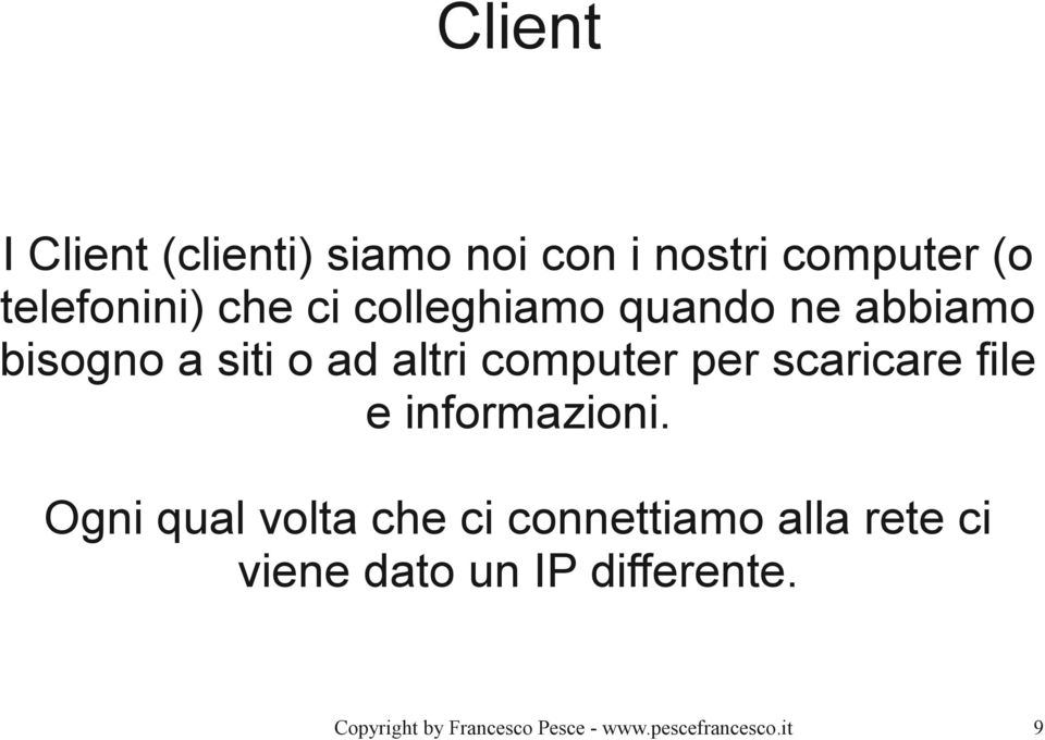 o ad altri computer per scaricare file e informazioni.