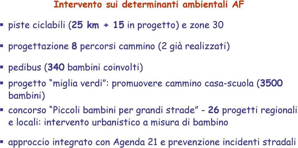 cammino casa-scuola (3500 bambini) concorso Piccoli bambini per grandi strade - 26 progetti regionali e