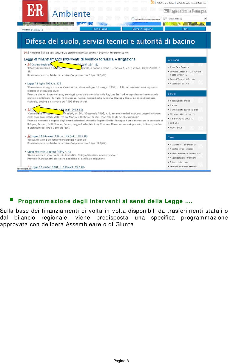 trasferimenti statali o dal bilancio regionale, viene predisposta