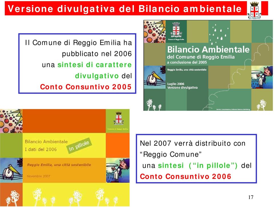 divulgativo del Conto Consuntivo 2005 Nel 2007 verrà distribuito