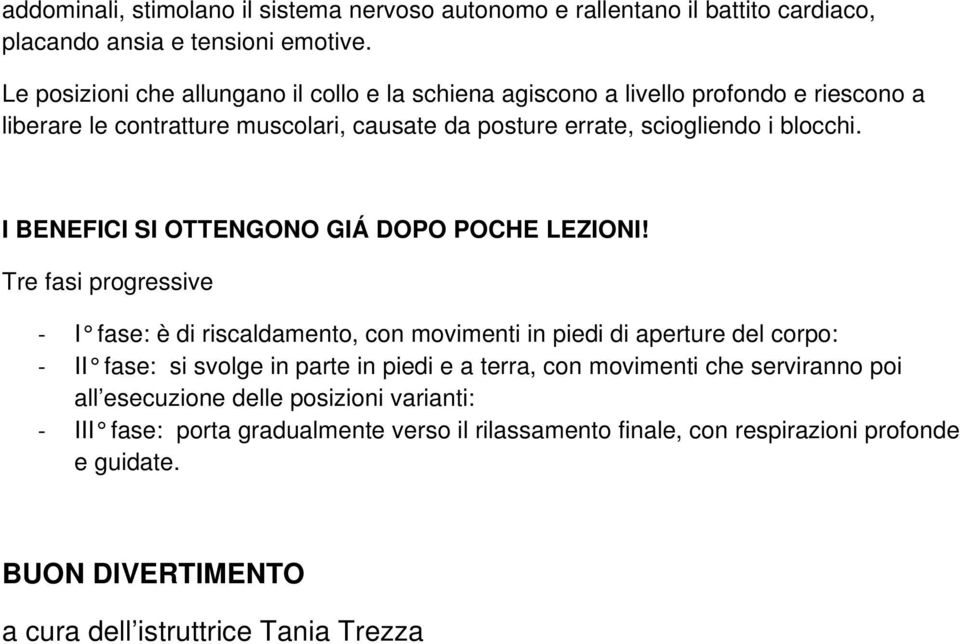 i blocchi. I BENEFICI SI OTTENGONO GIÁ DOPO POCHE LEZIONI!